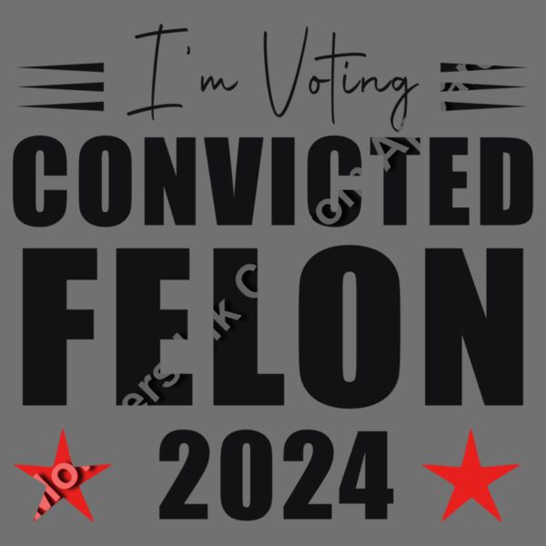 I am voting Convicted Felon 2024 Thumbnail