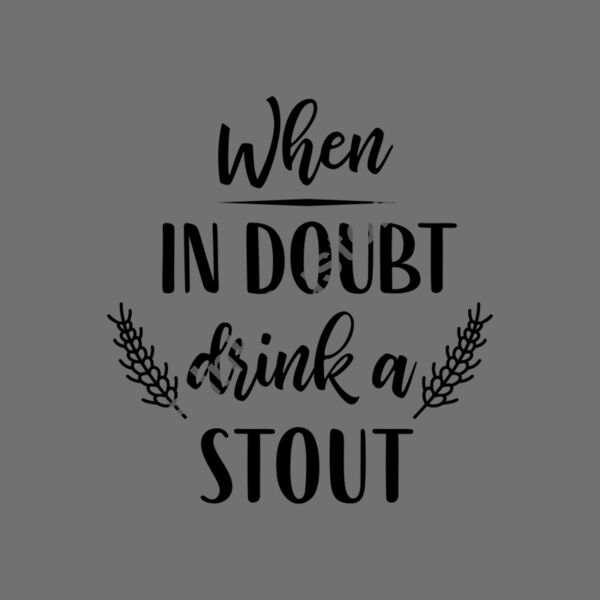 When in doubt drink a stout Thumbnail