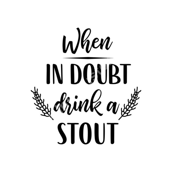 When in doubt drink a stout Thumbnail