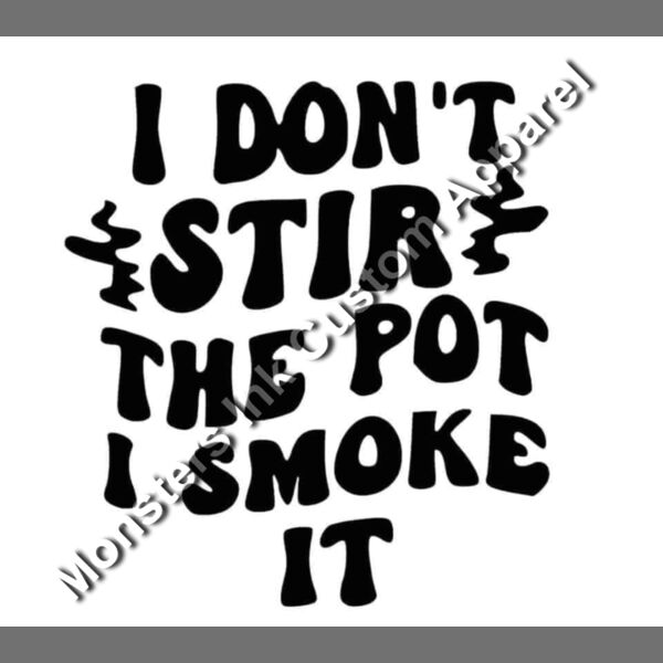 I don't stir the Pot I Smoke It Thumbnail